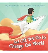 And Off You Go to Change the World: A Preschool Graduation/First Day of Kindergarten Gift Book