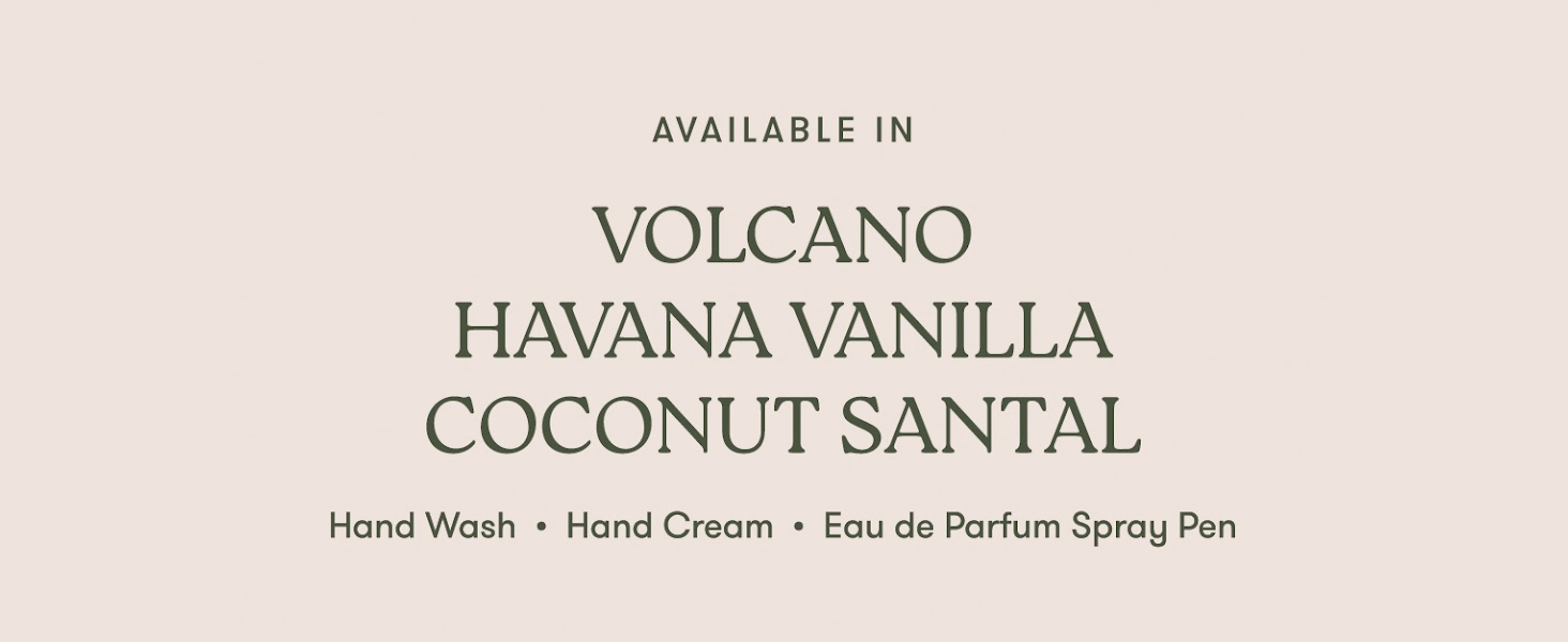 Available in Volcano, Havana Vanilla, and Coconut Santal