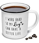 MAINEVENT I Work Hard So My Dog Can Have A Better Life Mug 11 Ounce Ceramic Coffee Mug, Gifts For...