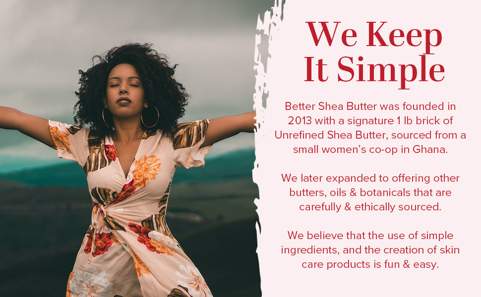WE KEEP IT SIMPLE BETTER SHEA BUTTER