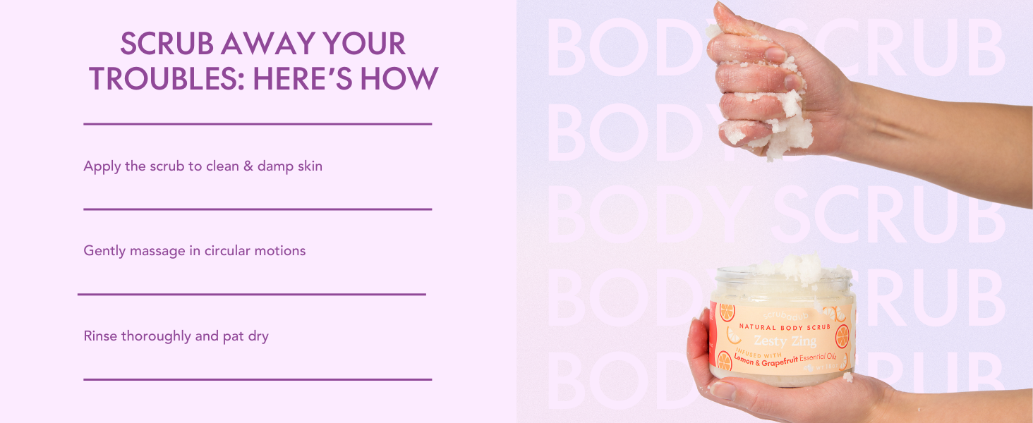 How to use Scrubadub body scrub: apply to damp skin, massage in circles, rinse, and pat dry.