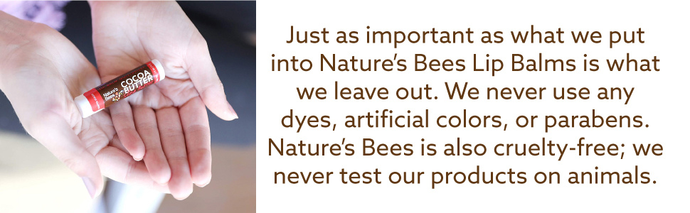 Cruelty-Free, No Animal Testing, No Dyes, Artificial Colors, or Parabens