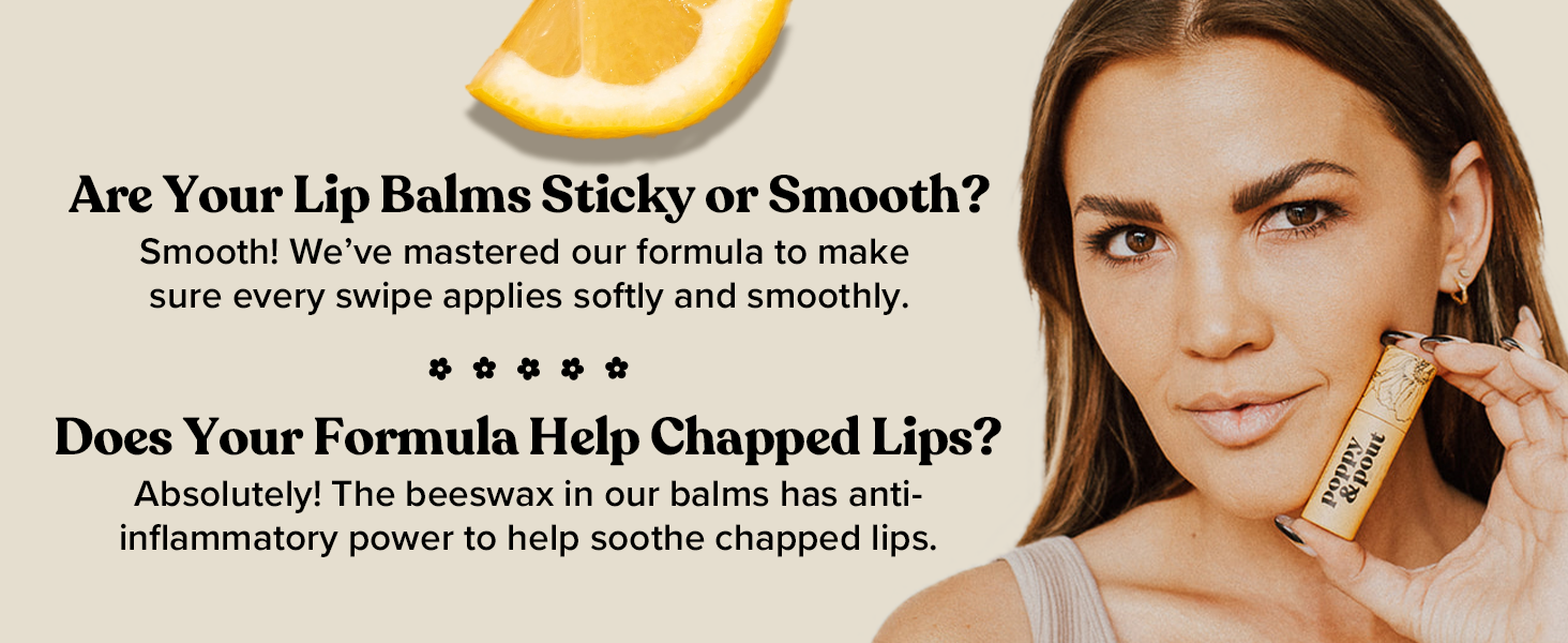 Our lip balm is smooth and soothes chapped lips