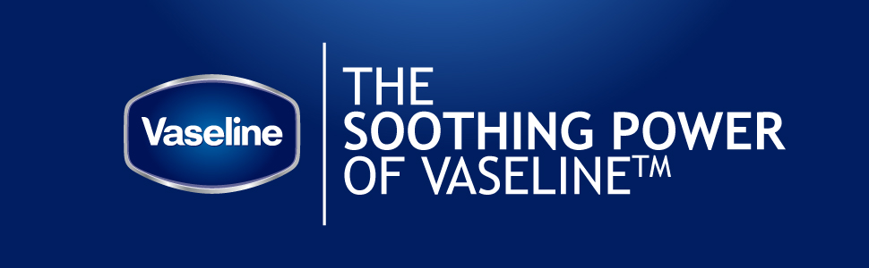Vaseline The Soothing Power of Vaseline