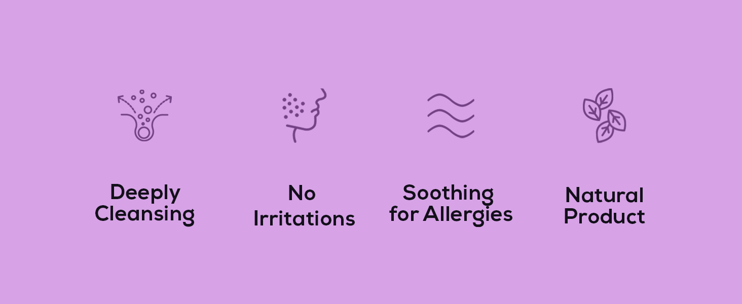 Deeply cleansing, Natural product, soothing, No irritations